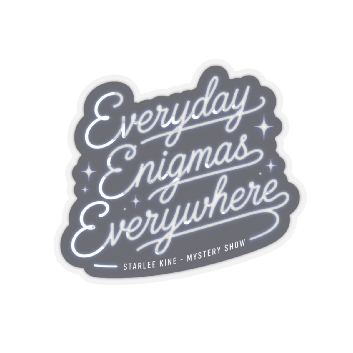 Mystery Show "Everyday Enigmas Everywhere" Sticker