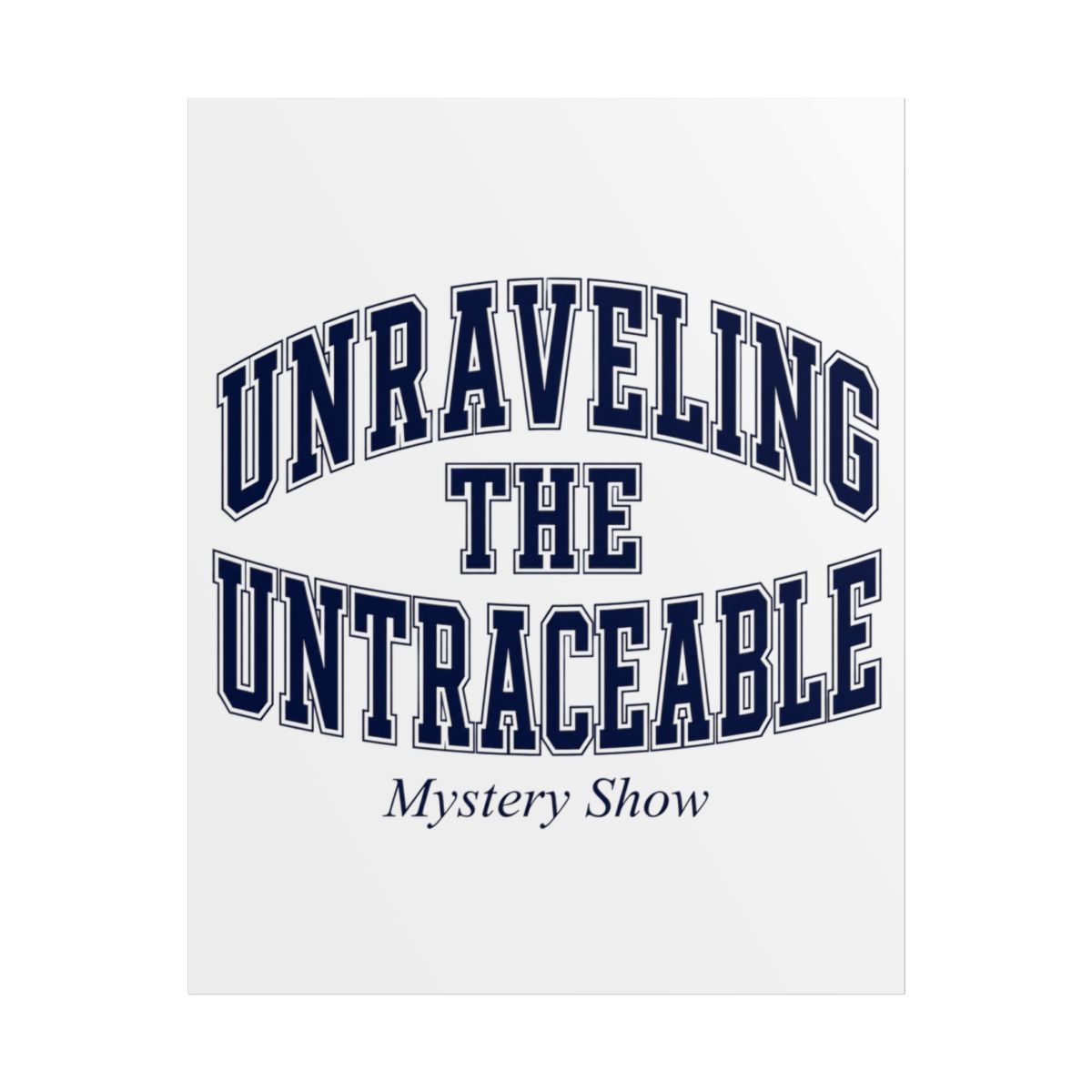 Mystery Show "Unraveling the Untraceable" Poster
